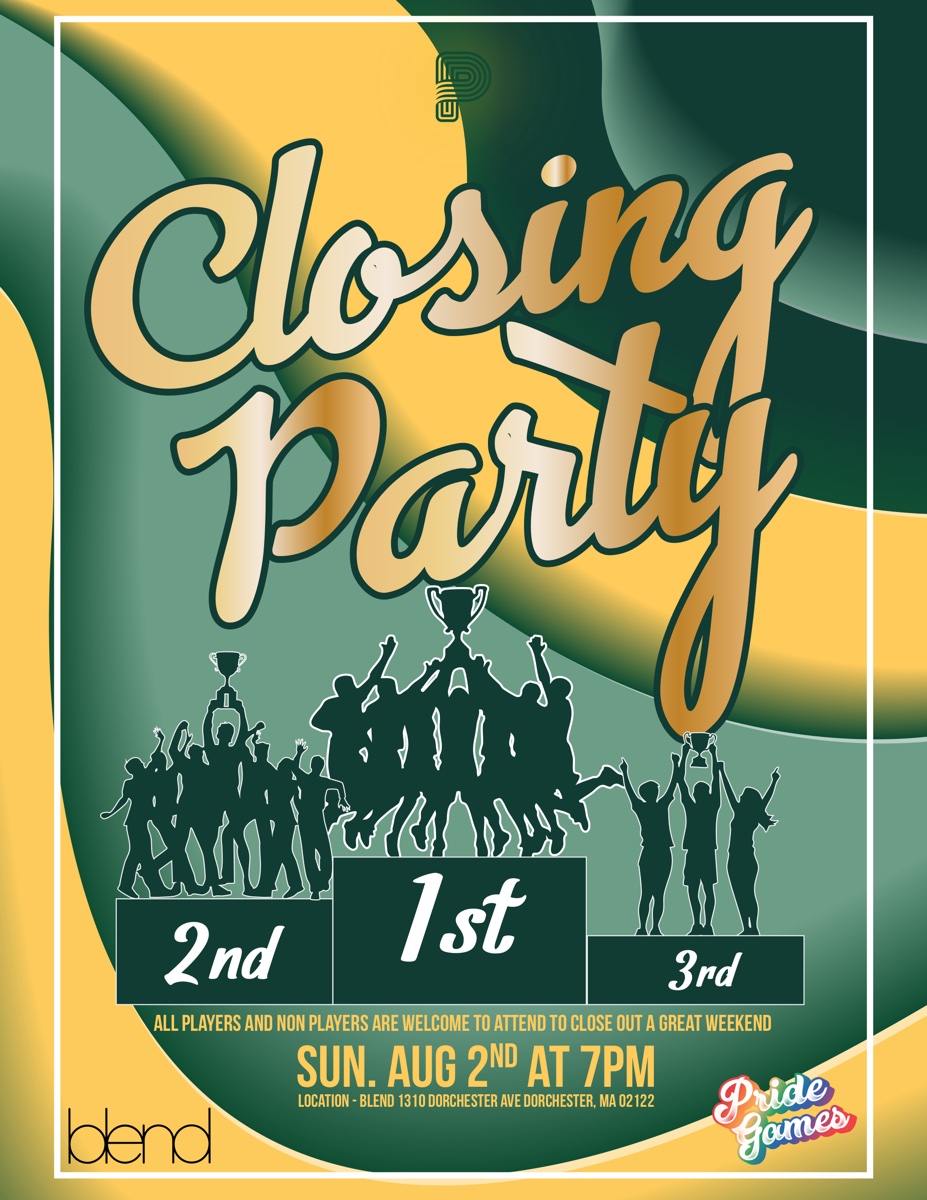 Closing Party flyer &mdash; Sunday, August 2 at 7PM at Blend, 1310 Dorchester Ave, Dorchester, MA. All players and non-players are welcome to attend to close out a great weekend.
